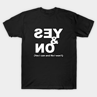 YES AND NO T-Shirt